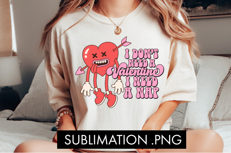 i-don-039-t-need-a-valentine-i-need-a-nap-png-sublimation