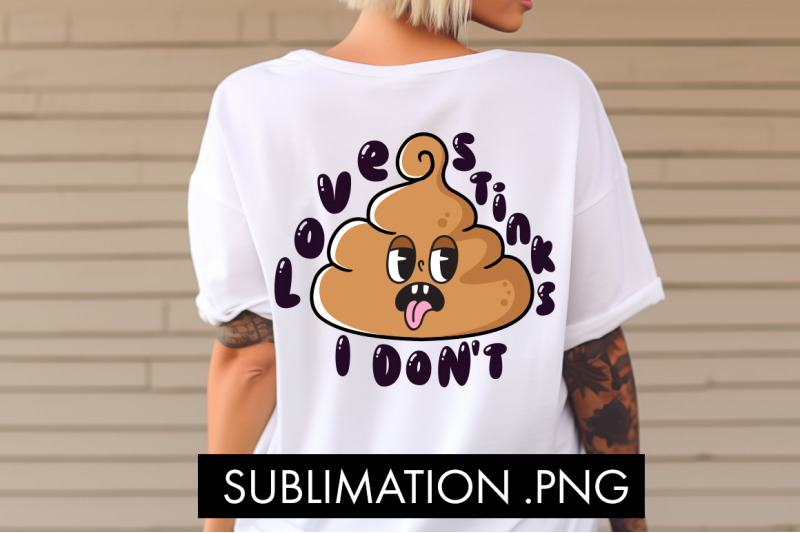 love-stinks-i-don-039-t-png-sublimation