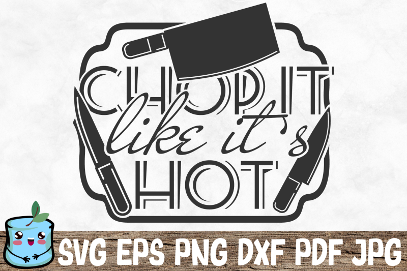 chop-it-like-it-039-s-hot
