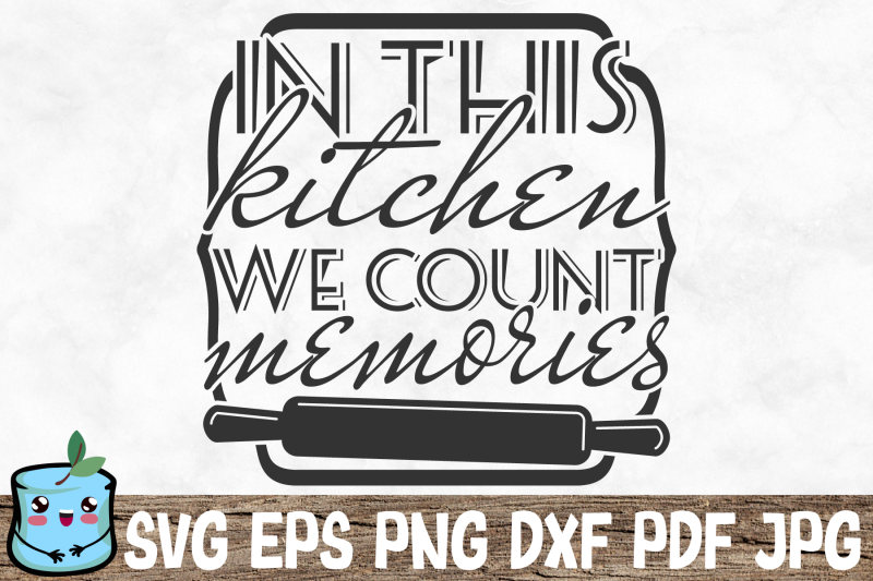 in-this-kitchen-we-count-memories