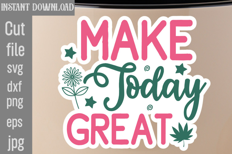 make-today-great-svg-cut-file-inspirational-svg-digital-stickers-bund