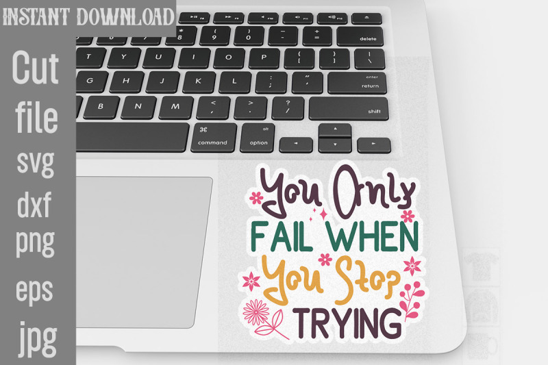 you-only-fail-when-you-stop-trying-svg-cut-file-inspirational-svg-dig