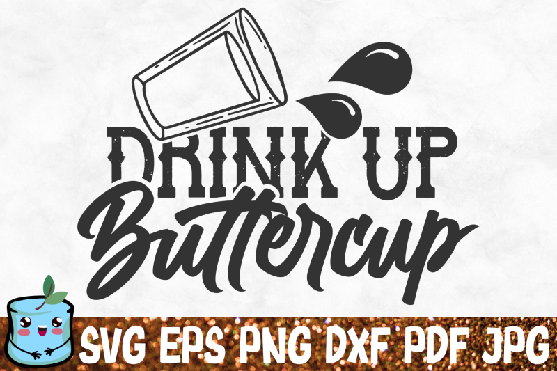 drink-up-buttercup