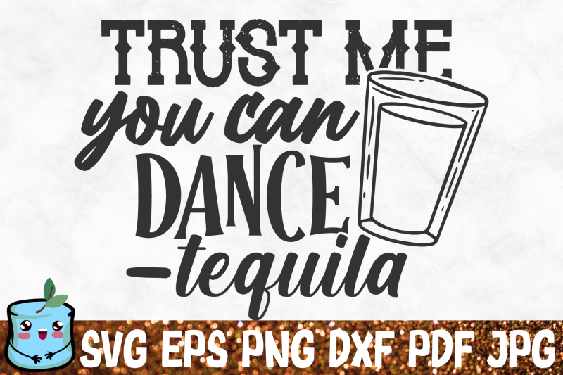 trust-me-you-can-dance-tequila