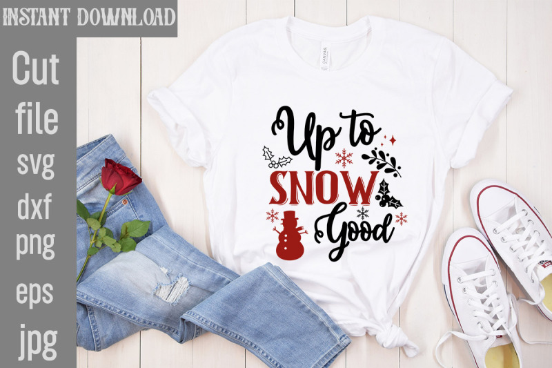 up-to-snow-good-svg-cut-file-funny-christmas-shirt-cut-file-for-cricu