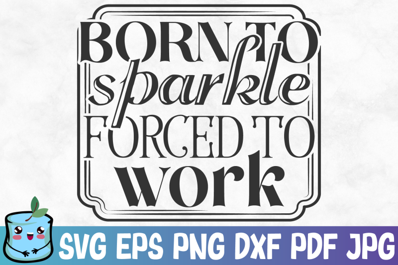 born-to-sparkle-forced-to-work