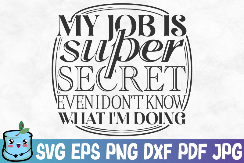 my-job-is-super-secret-even-i-don-039-t-know-what-i-039-m-doing