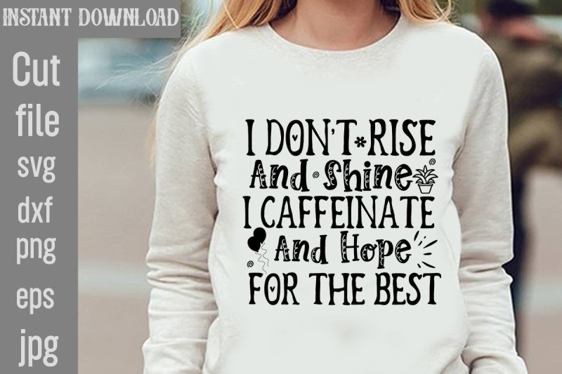 i-don-039-t-rise-and-shine-i-caffeinate-and-hope-for-the-best-svg