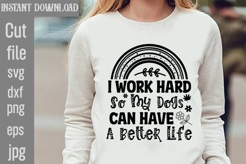 i-work-hard-so-my-dogs-can-have-a-better-life-svg-cut-file-sarcastic-s