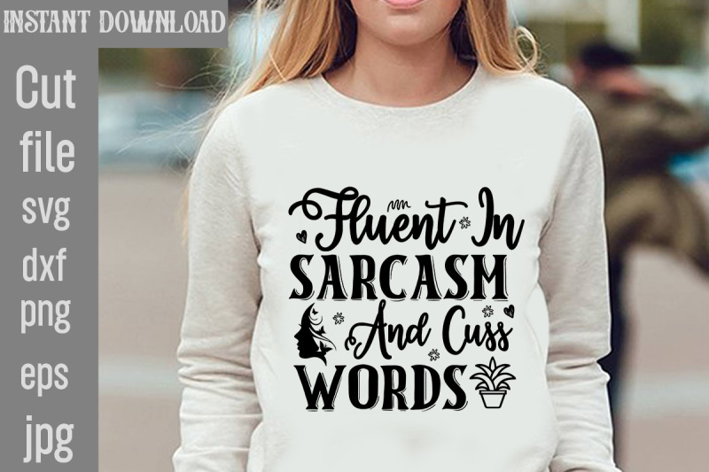 fluent-in-sarcasm-and-cuss-words-svg-cut-file-funny-quotes-bundle-svg