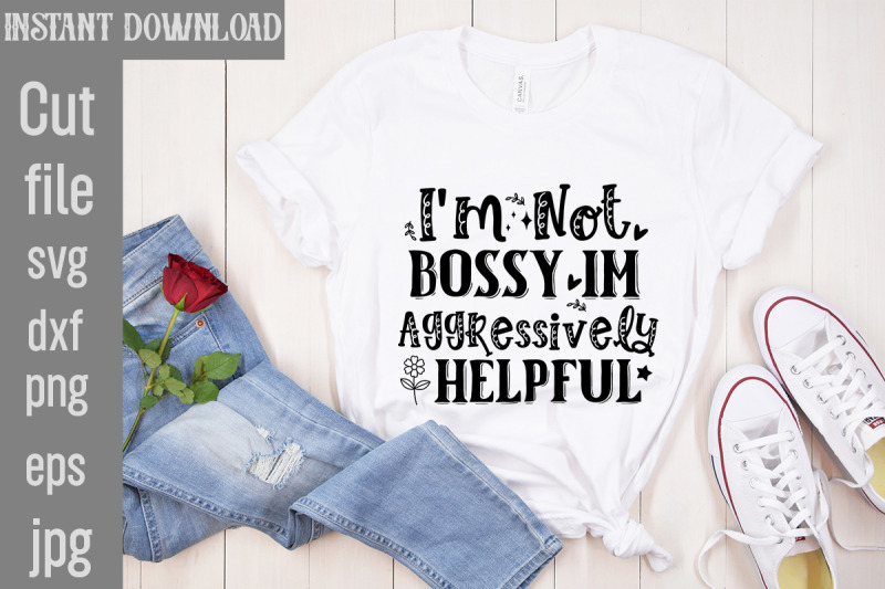 i-039-m-not-bossy-im-aggressively-helpful-svg-cut-file-funny-quotes-bundle