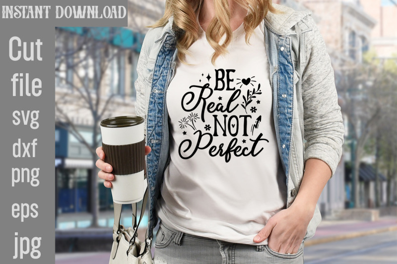 be-real-not-perfect-svg-cut-file-motivational-t-shirt-design-5t-easte