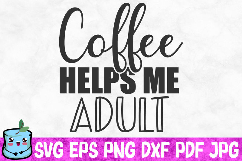 coffee-helps-me-adult
