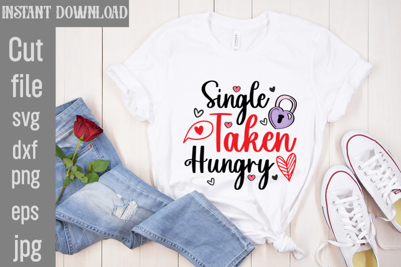 single-taken-hungry-svg-cut-file-valentine-quotes-new-quotes-bundle