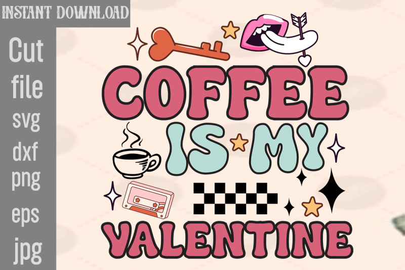 coffee-is-my-valentine-svg-cut-file-valentine-png-bundle-valentine-quo