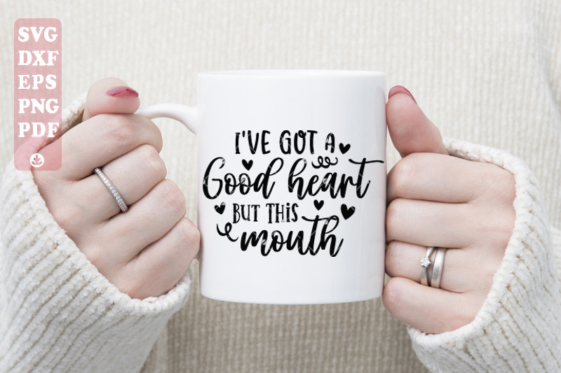 i-039-ve-got-a-good-heart-but-this-mouth