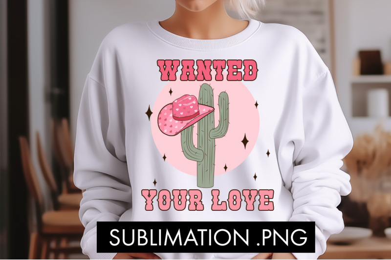 wanted-your-love-png-sublimation