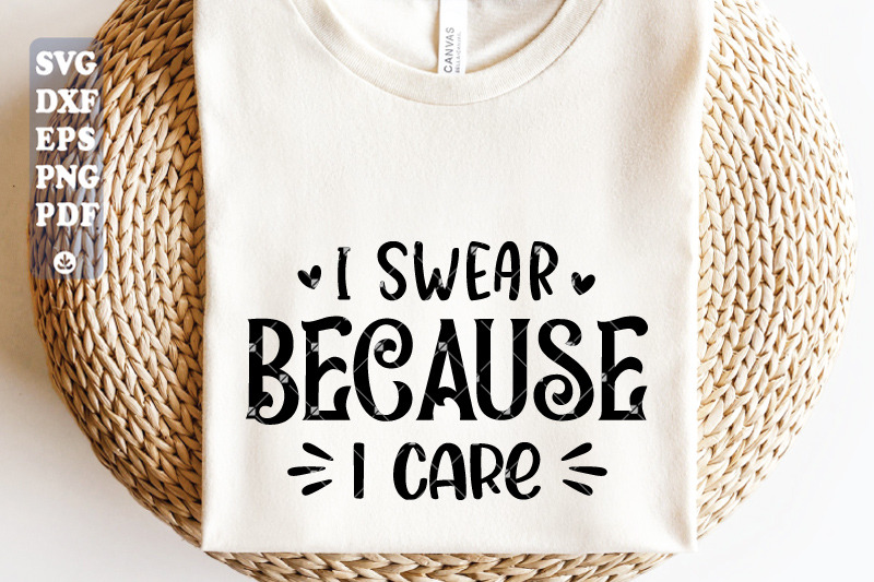 i-swear-because-i-care-svg-funny-svg