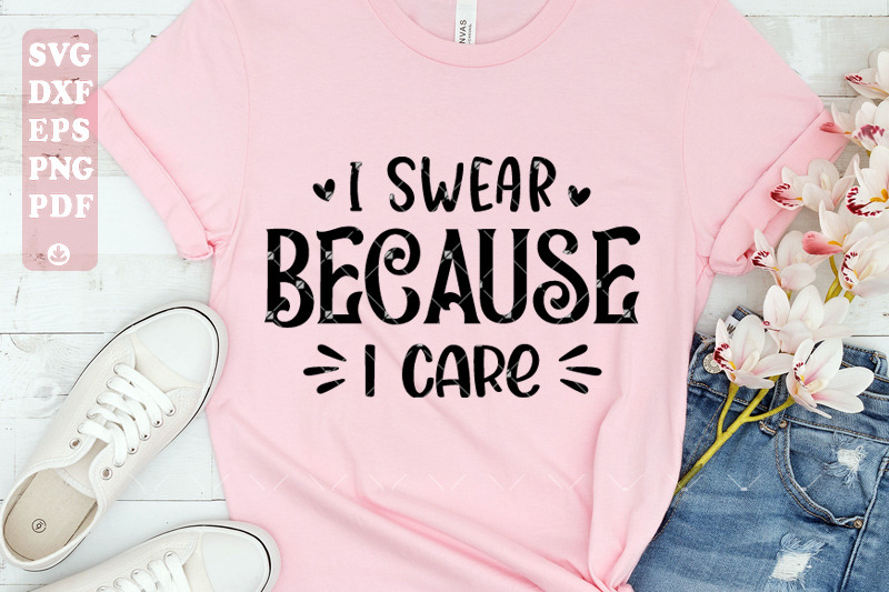 i-swear-because-i-care-svg-funny-svg