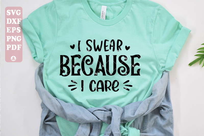 i-swear-because-i-care-svg-funny-svg