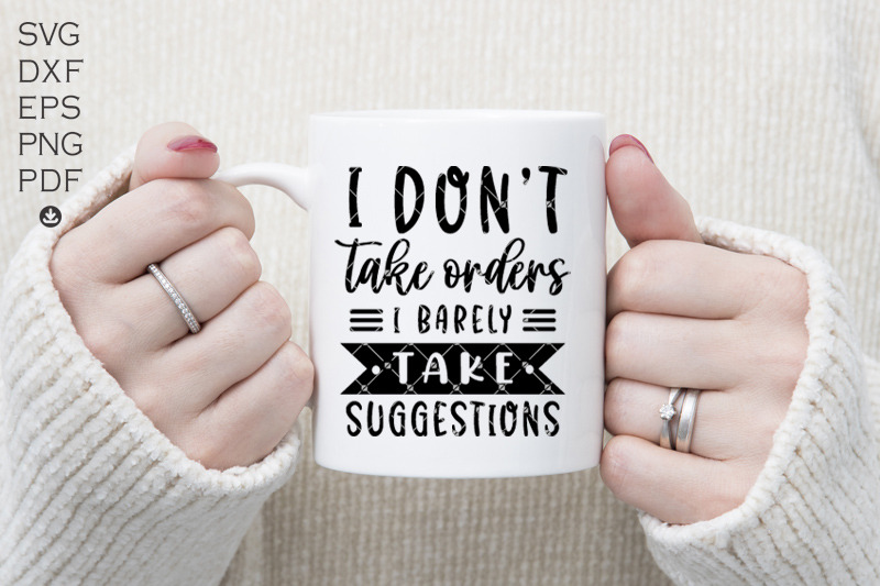 i-don-039-t-take-orders-i-barley-take-suggestions-svg-funny-svg