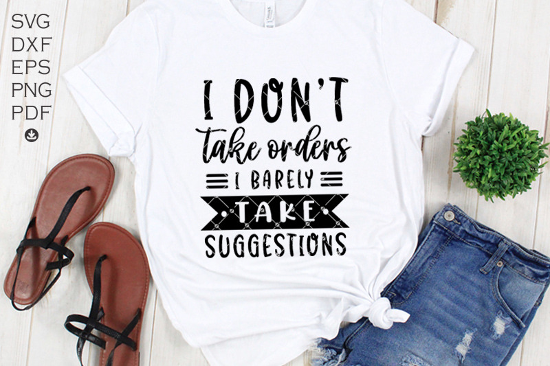 i-don-039-t-take-orders-i-barley-take-suggestions-svg-funny-svg