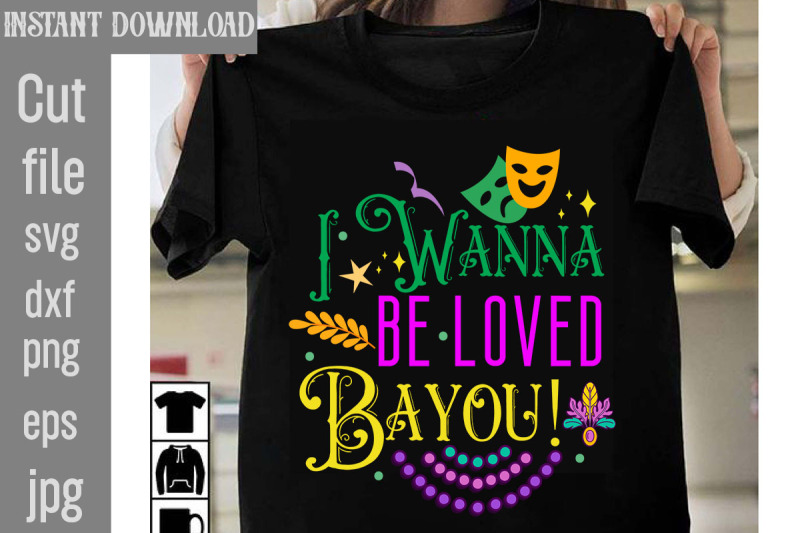 i-wanna-be-loved-bayou-svg-cut-file-mardi-gras-png-files-happy-mardi