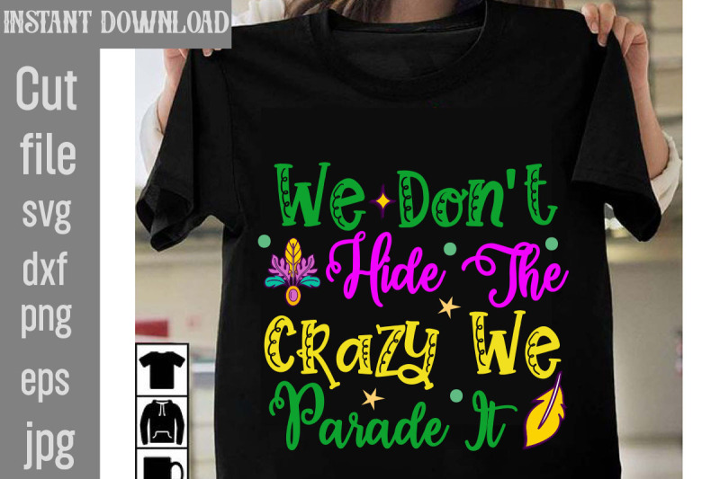 we-don-039-t-hide-the-crazy-we-parade-it-svg-cut-file-mardi-gras-png-files