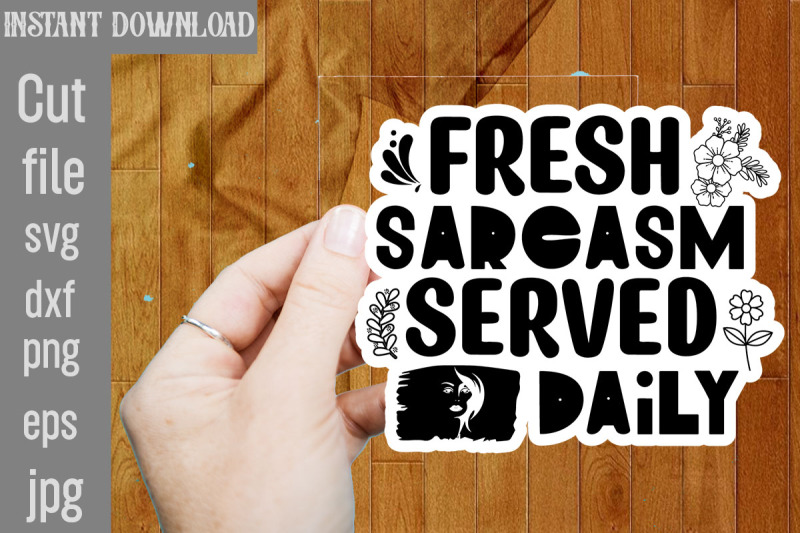 fresh-sarcasm-served-daily-svg-cut-file-funny-sarcastic-quotes-svg-png