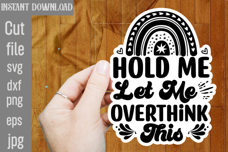 hold-me-let-me-overthink-this-svg-cut-file-funny-sarcastic-quotes-svg