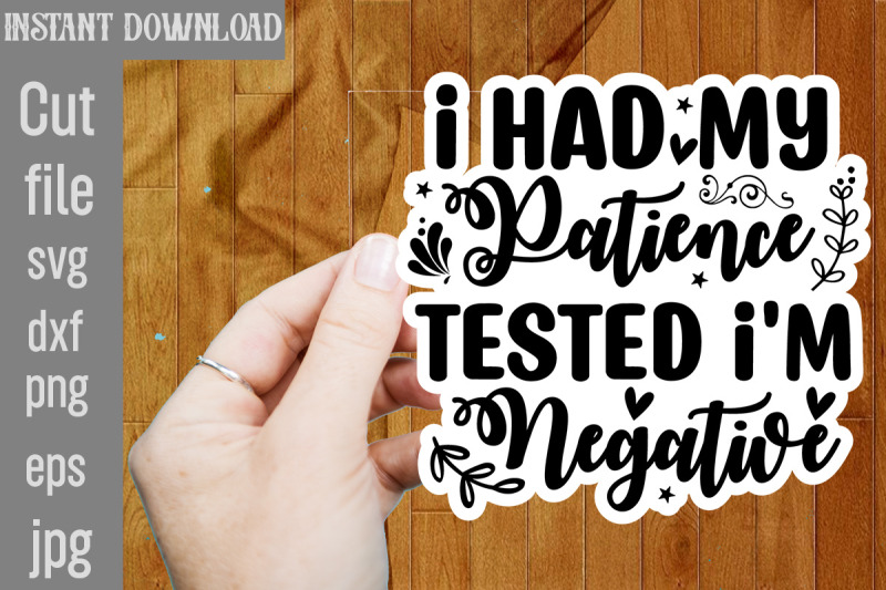 i-had-my-patience-tested-i-039-m-negative-svg-cut-file-funny-sarcastic-quo