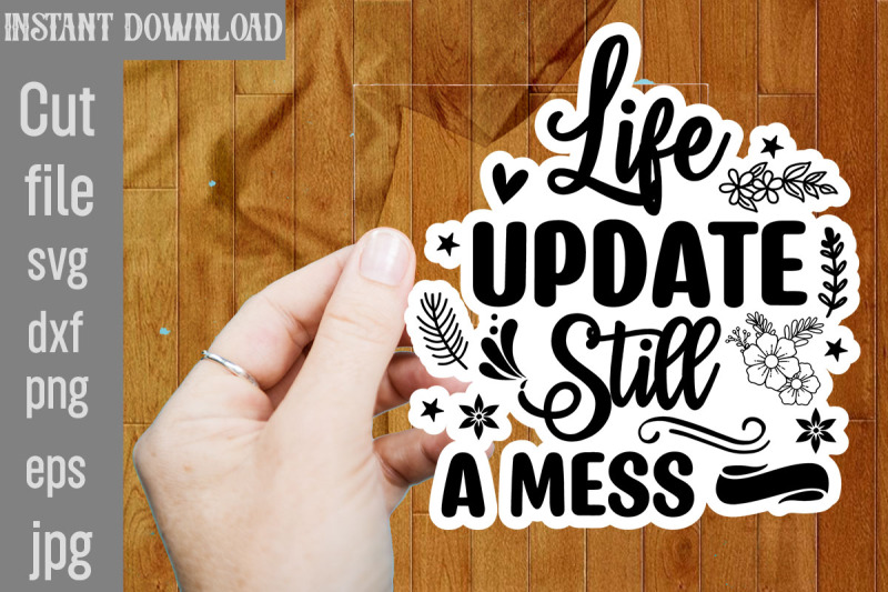 life-update-still-a-mess-svg-cut-file-funny-sarcastic-quotes-svg-png-b