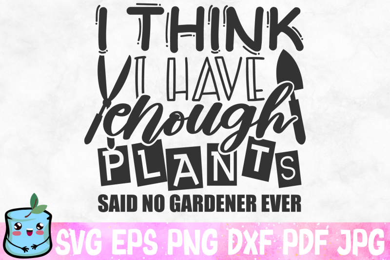 i-think-i-have-enough-plants-said-no-gardener-ever