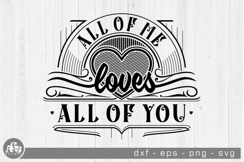 all-of-me-loves-love-valentine-svg-design