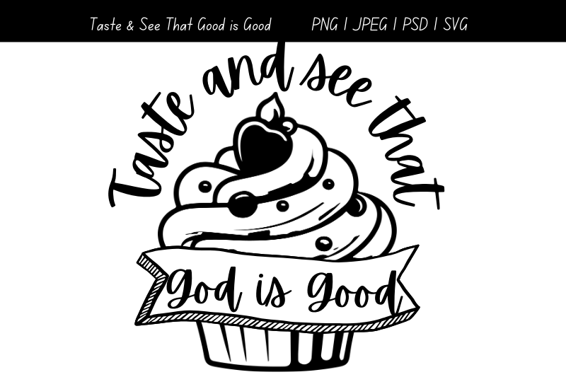taste-and-see-that-god-is-good-png-jpeg-psd-svg