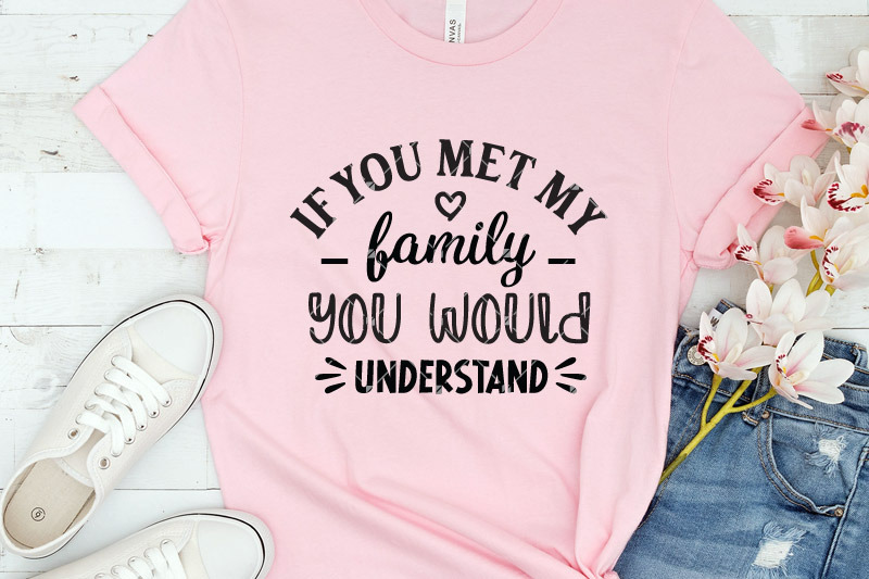 funny-family-svg-if-you-met-my-family-you-would-understand