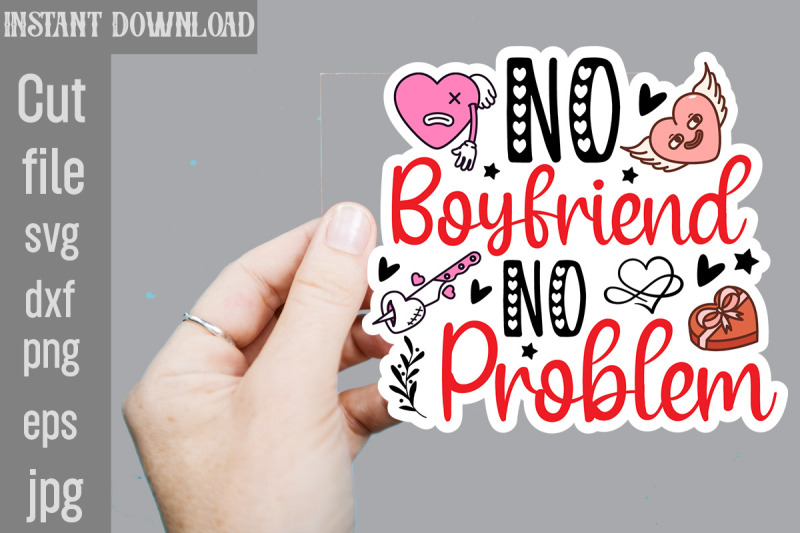 no-boyfriend-no-problem-svg-cut-file-valentine-png-printable-stickers