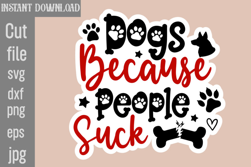 dogs-because-people-suck-svg-cut-file-dog-stickers-svg-bundle-dog-dog