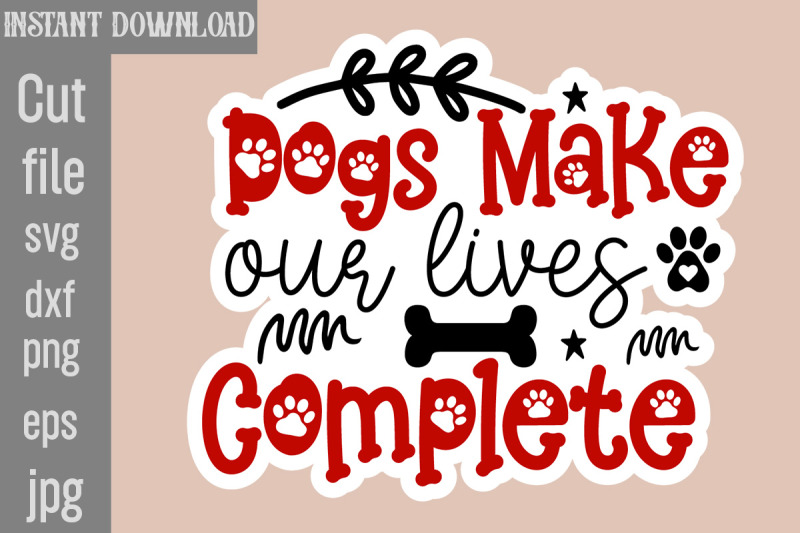 dogs-make-our-lives-complete-svg-cut-file-dog-stickers-svg-bundle-dog