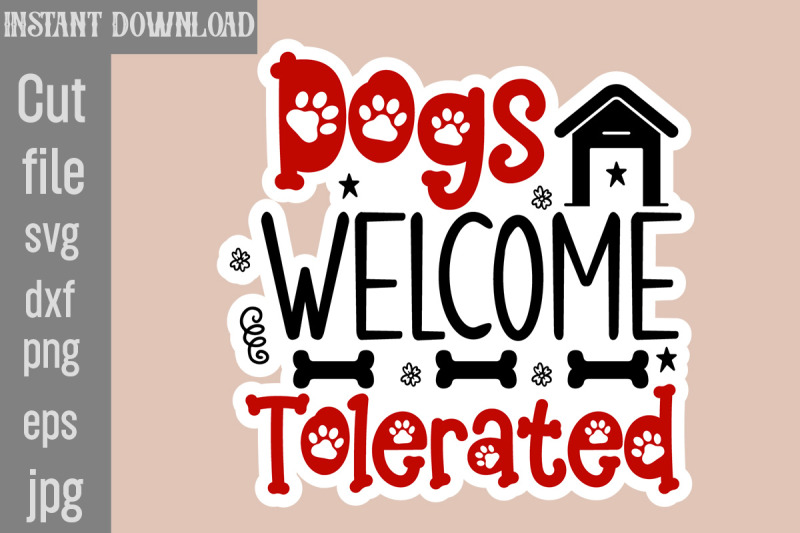 dogs-welcome-people-tolerated-svg-cut-file-dog-stickers-svg-bundle-do