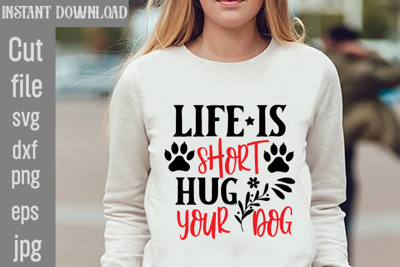 life-is-short-hug-your-dog-svg-cut-file-dog-valentine-svg-bundle-vale