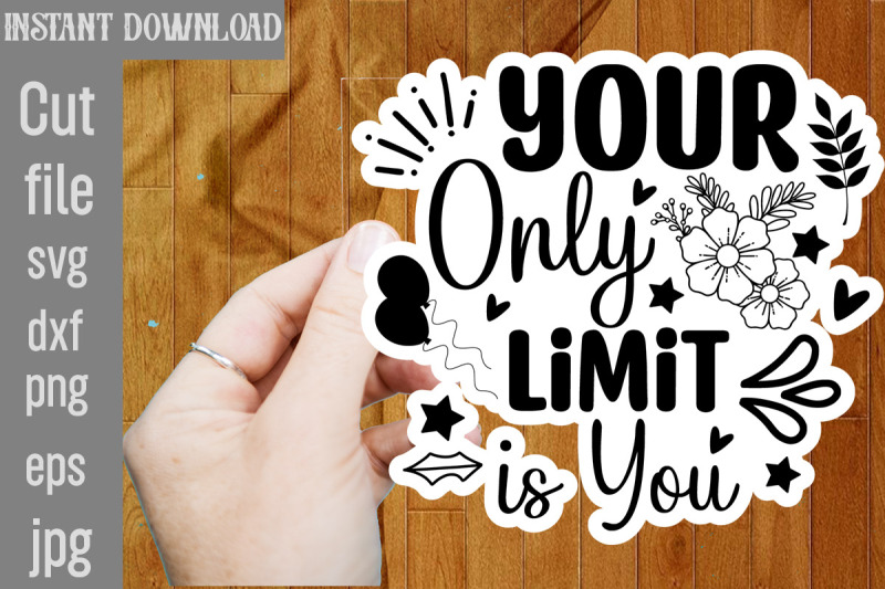 your-only-limit-is-you-svg-cut-file-inspirational-svg-digital-sticker
