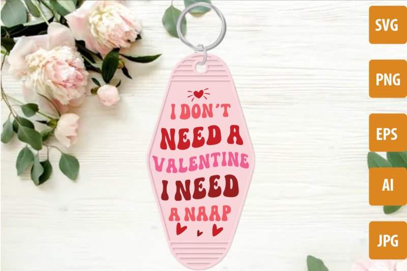 i-don-t-need-a-valentine-i-need-a-naap-svg-valentine-039-s-day-motel-keyc