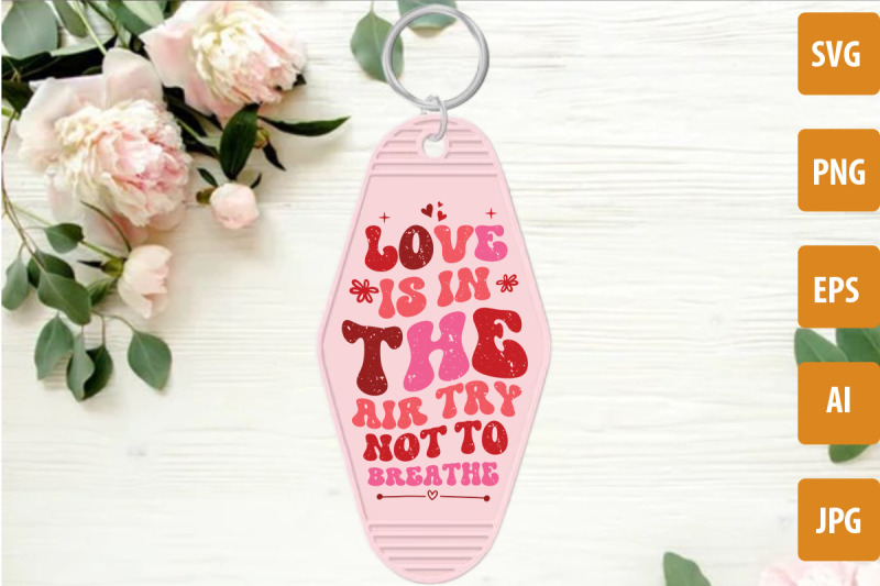 love-is-in-the-air-try-not-to-breathe-svg-valentine-039-s-day-keychain