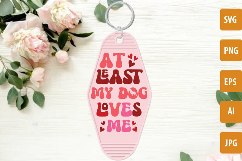 at-least-my-dog-loves-me-svg-cut-file-valentine-039-s-day-motel-keychain