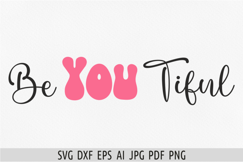 beyoutiful-svg-decor-sayings-svg-be-you-tiful-svg-valentine-svg-positi