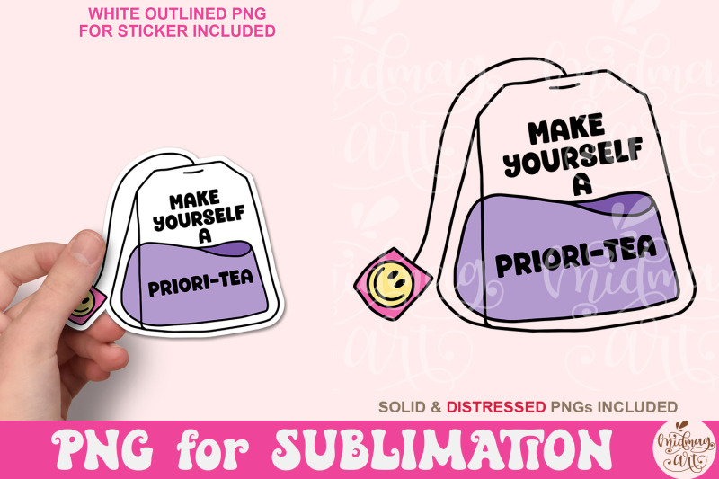 make-yourself-a-priori-tea-png-sublimation-design-positive-vibes