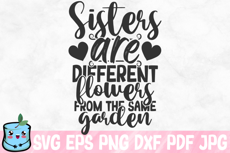 sisters-are-different-flowers-from-the-same-garden