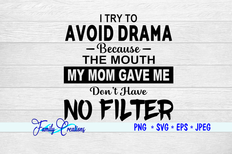 i-try-to-avoid-drama-because-the-mouth-my-mom-gave-me-don-039-t-have-no