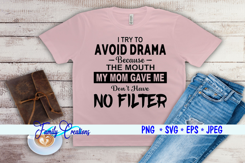 i-try-to-avoid-drama-because-the-mouth-my-mom-gave-me-don-039-t-have-no